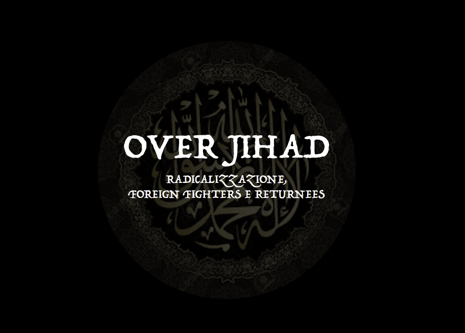 Over Jihad. Radicalizzazione, Foreign fighters e Returnees
